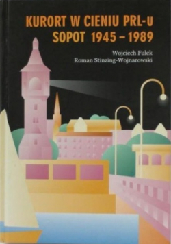 Kurort w cieniu PRLu Sopot 1945 1989
