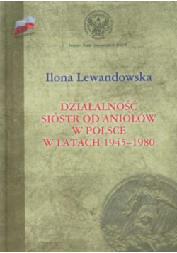 Działalność Sióstr od Aniołów w Polsce w latach 1945 1980