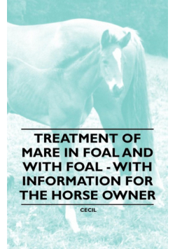 Treatment of Mare in Foal and with Foal - With Information for the Horse Owner