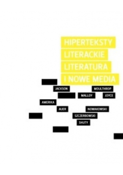 Hiperteksty literackie Literatura i nowe media