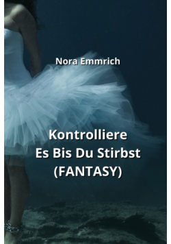 Kontrolliere Es Bis Du Stirbst (FANTASY)