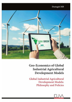Geo-Economics of Global Industrial Agricultural Development Models