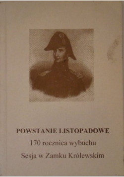 Powstanie Listopadowe 170 rocznica wybuchu Sesja w Zamku Królewskim