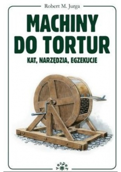 Machiny do tortur Kat narzędzia egzekucje