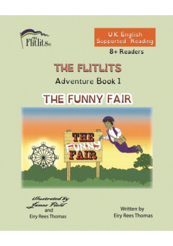 THE FLITLITS, Adventure Book 1, THE FUNNY FAIR, 8+Readers, U.K. English, Supported Reading