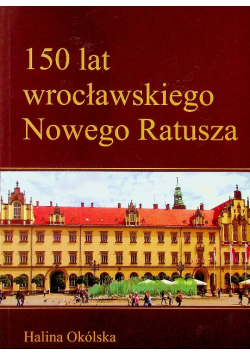 150 lat wrocławskiego Nowego Ratusza