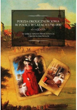Poezja okolicznościowa w polsce w latach 1730-1830