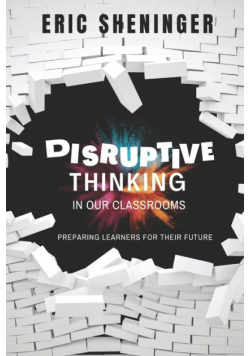 Disruptive Thinking in Our Classrooms