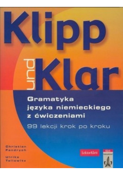 Klipp und Klar Gramatyka języka niemieckiego z ćwiczeniami 99 lekcji krok po kroku