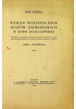 Księga rozsiedlenia rodów ziemiańskich w dobie jagiellońskiej Tom 1 1915 r.