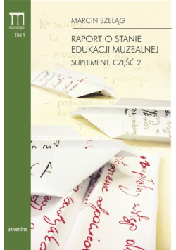 Raport o stanie edukacji muzealnej Suplement. Część 2