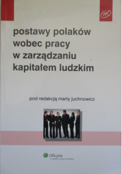 Postawy Polaków wobec pracy w zarządzaniu kapitałem ludzkim