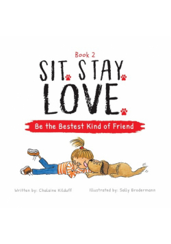 Sit. Stay. Love. Be the Bestest Kind of Friend