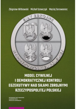 Model cywilnej i demokratycznej kontroli egzekutywy nad siłami zbrojnymi Rzeczypospolitej Polskiej