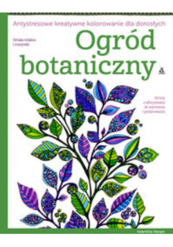 Ogród botaniczny Antystresowe kreatywne kolorowanie dla dorosłych