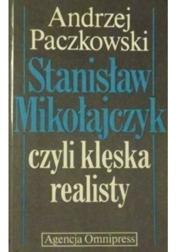 Stanisław Mikołajczyk  czyli klęska realisty