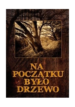 Na początku było drzewo
