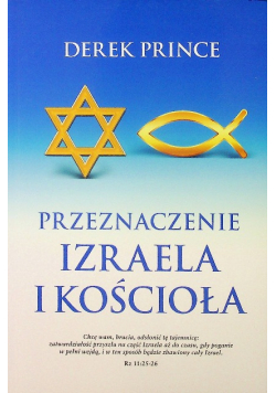 Przeznaczenie Izraela i Kościoła Derek Prince