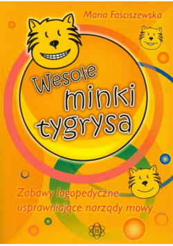 Wesołe minki tygrysa Zabawy logopedyczne usprawniające narządy mowy