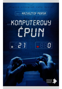 Piersa Krzysztof - Komputerowy ćpun