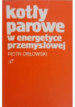 Kotły parowe w energetyce przemysłowej