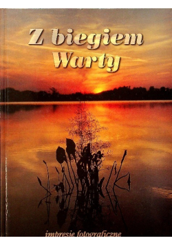 Z biegiem Warty Impresje fotograficzne