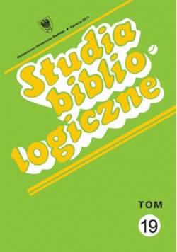 Studia bibliologiczne. T. 19: Zagadnienia wydawnicze - dzieje książki, prasy i bibliotek