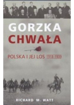 Gorzka chwała Polska i jej los 1918 - 1939