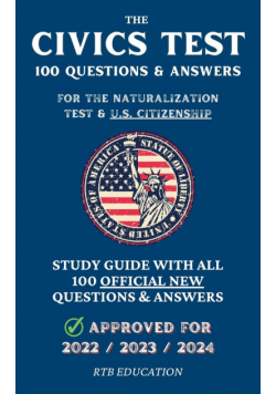 The Civics Test -  100 Questions & Answers for the Naturalization Test & U.S. Citizenship