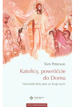 Katolicy, powróćcie do Domu