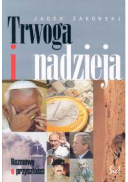 Trwoga i nadzieja Rozmowy o przyszłości