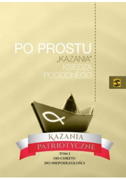 Po prostu kazania Księdza Pogodnego Kazania patriotyczne