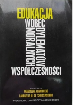 Edukacja wobec dylematów moralnych współczesności