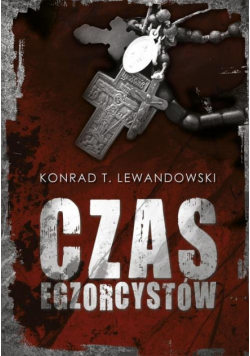 Lewandowski Konrad T. - Czas egzorcystów
