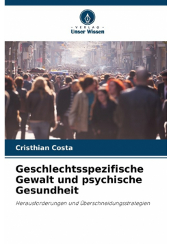 Geschlechtsspezifische Gewalt und psychische Gesundheit