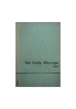 Kto, kiedy, dlaczego, tom III