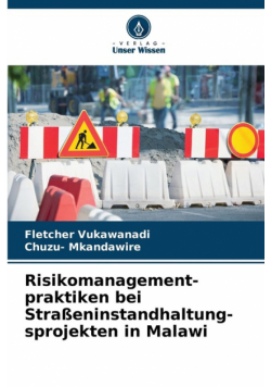 Risikomanagement- praktiken bei Straßeninstandhaltung- sprojekten in Malawi