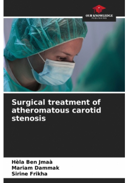 Surgical treatment of atheromatous carotid stenosis