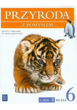 Przyroda z pomysłem 6. Zeszyt ćwiczeń Część 2