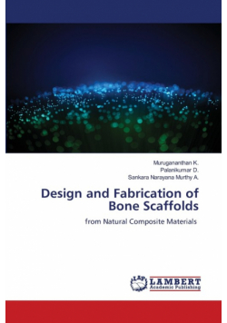 Design and Fabrication of Bone Scaffolds