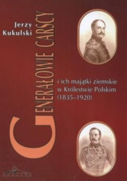 Generałowie carscy i ich majątki ziemskie w Królestwie Polskim