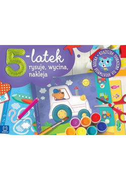 5-latek rysuje, wycina i nakleja. Książeczka edukacyjna dla kreatywnego dziecka