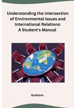 Understanding the Intersection of Environmental Issues and International Relations