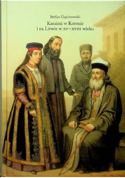 Karaimi w Koronie i na Litwie w XV - XVIII wieku