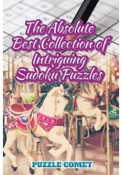 The Absolute Best Collection of Intriguing Sudoku Puzzles