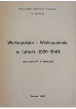 Wielkopolska i Wielkopolanie w latach 1939-1945