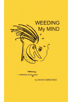 Weeding My Mind - Memoirs of an Unknown Actor