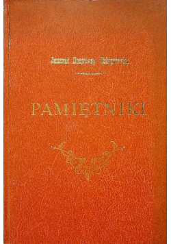 Pamiętniki część I wojny napoleońskie  Reprint z  1889 r