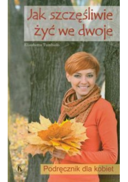 Jak szczęśliwie żyć we dwoje