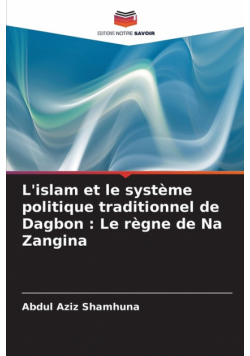 L'islam et le système politique traditionnel de Dagbon